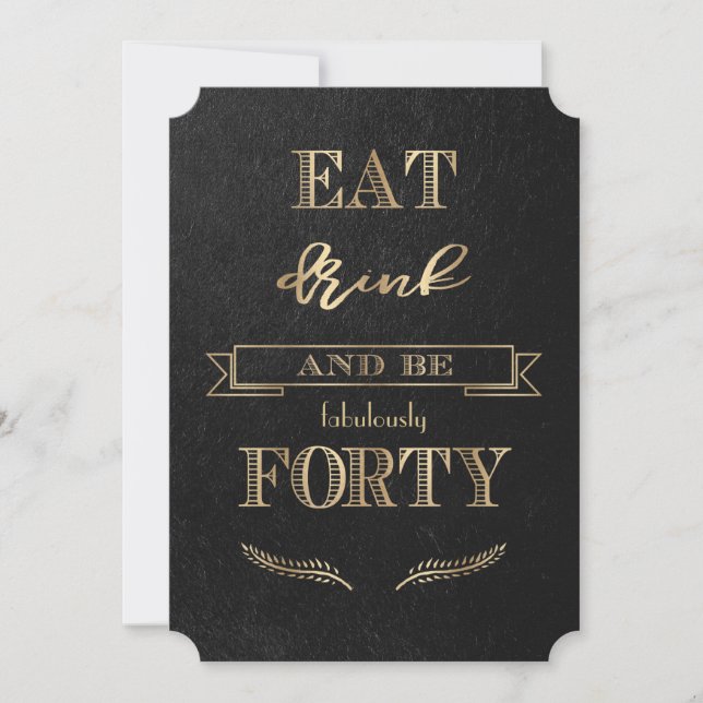 Elegant Gold EAT DRINK and be FORTY Birthday Invitation (Front)