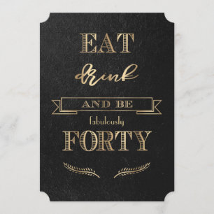 Elegant Gold EAT DRINK and be FORTY Birthday Invitation