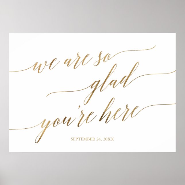 Elegant Gold Glad You're Here Wedding Date Poster (Front)