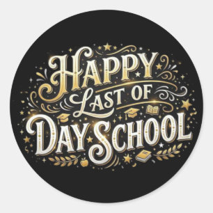Elegant Gold Happy Last Day of School Typography Classic Round Sticker