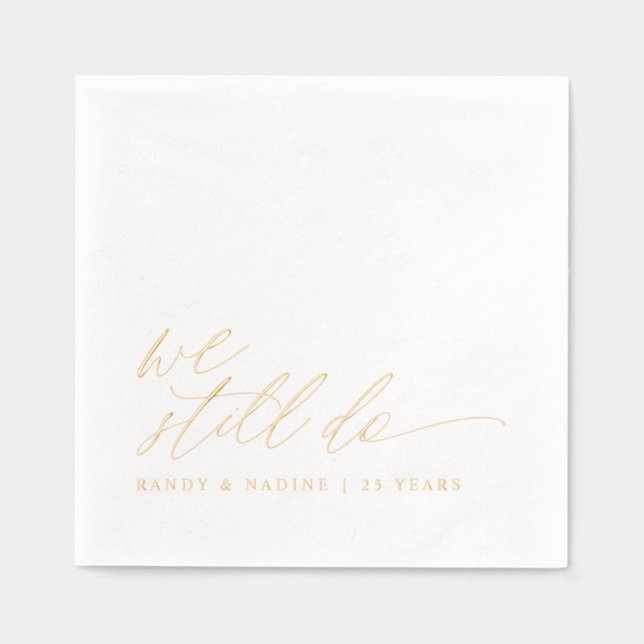Elegant Gold We Still Do Wedding Anniversary Foil Napkins (Front)
