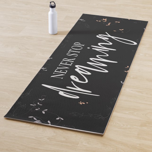 Elegant Inspirational Quote Never Stop Dreaming Yoga Mat (In Situ)
