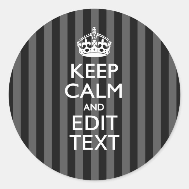 Elegant KEEP CALM AND Your Text on Black Stripes Classic Round Sticker (Front)