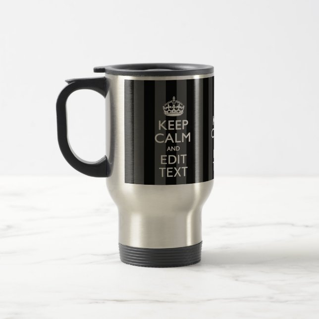 Elegant KEEP CALM AND Your Text on Black Stripes Travel Mug (Left)