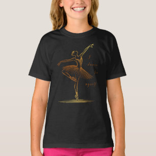 Elegant Line Art of Ballerina - I Dance For Myself T-Shirt