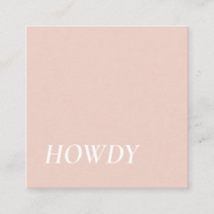 Elegant   Minimalist Modern Howdy Typography Pink Square Business Card