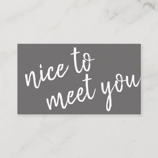 Elegant Minimalist Nice to Meet You Greeting Grey Business Card (Front)