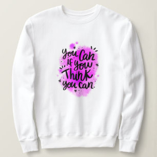 Elegant Modern Motivation Best Popular Message Sweatshirt