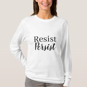 Elegant Modern Resist Persist Inspirational Quote T-Shirt