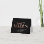 Elegant Modern Rose Gold Script Business Corporate Holiday Card<br><div class="desc">Modern minimalist business holiday card with elegant script calligraphy reading HAPPY HOLIDAYS in printed rose gold. Below is space for your custom message as well as additional space inside over your corporate logo.</div>