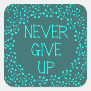 Elegant motivational quote never give up teal square sticker