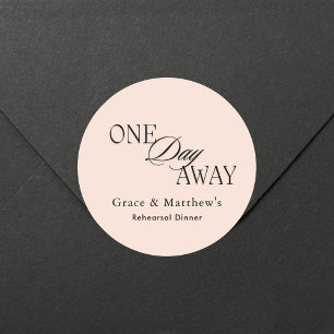 Elegant One Day Away Rehearsal Dinner Blush Pink Classic Round Sticker