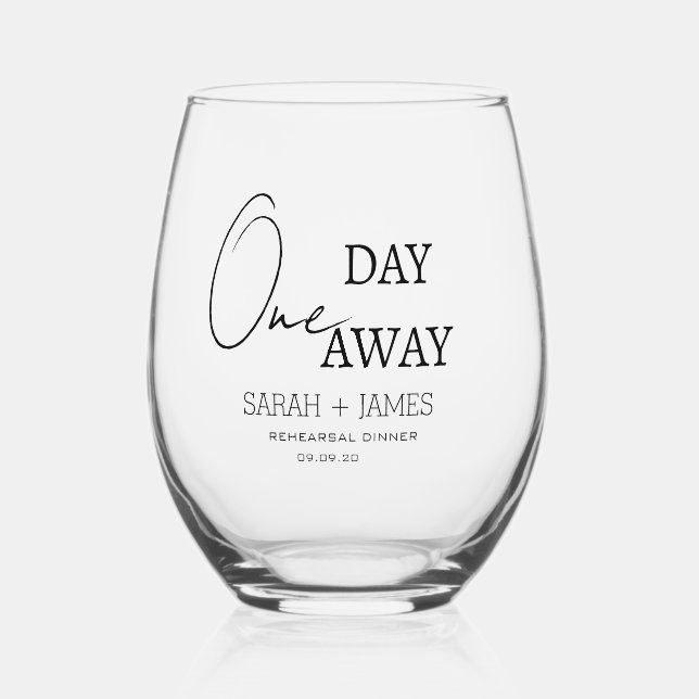 Elegant One Day Away Rehearsal Dinner Wedding  Stemless Wine Glass (Front)