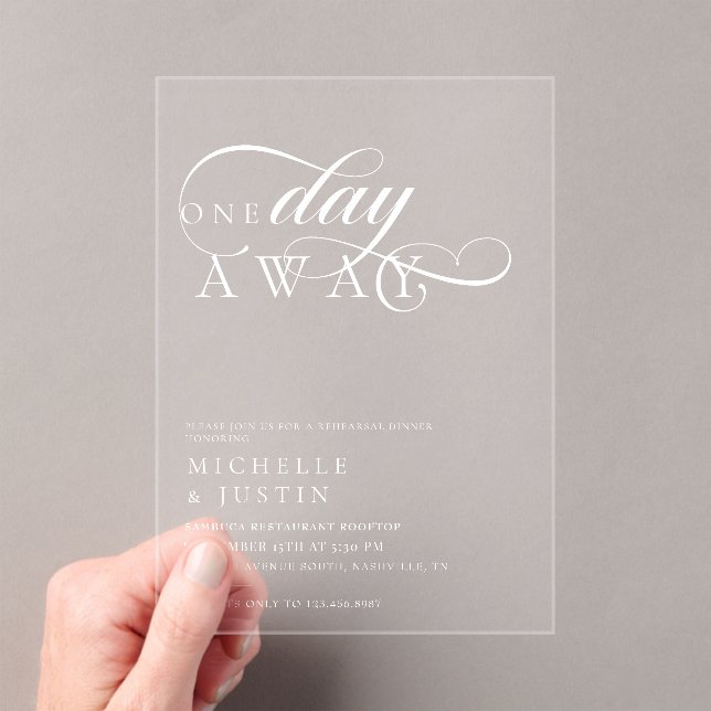 Elegant One Day Away Wedding Rehearsal Dinner  Acrylic Invitations (Insitu (Handheld))