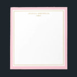 Elegant Pink Gold Personalised Notepad<br><div class="desc">This notepad features elegant and minimalist thick pink border and thin gold border. Personalise it with your name or company name.</div>