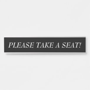 Elegant "PLEASE TAKE A SEAT!" Door Sign