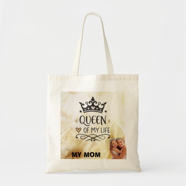 Elegant Queen of my Life-my mom  Tote Bag (Front)