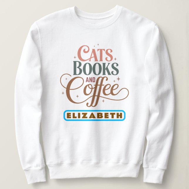 Elegant Retro Typography | Cats Books & Coffee  Sweatshirt (Design Front)