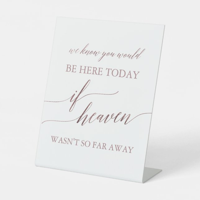 Elegant Rose Gold If Heaven Wasn't So Far Away Pedestal Sign (Front)