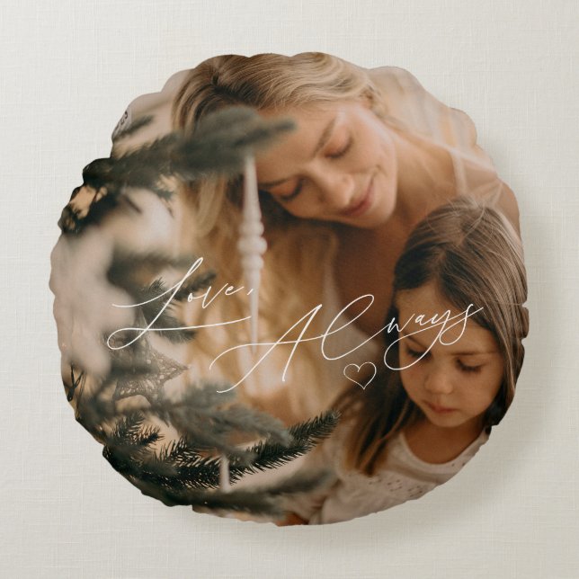 Elegant Script Calligraphy Love Always with Photo Round Cushion (Front)