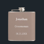 Elegant Taupe Personalised Groomsman Flask<br><div class="desc">Elegant Taupe Personalised Groomsman Flask,  please personalise the name and the wedding date,  using the online personalisation template before ordering. The flask may alternatively be personalised for other wedding attendant roles such as Best Man should you wish to do so,  by changing the relevant text accordingly before ordering.</div>