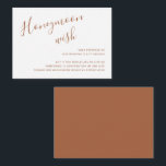 Elegant Terracotta Modern Wedding Enclosure Card<br><div class="desc">Simple Wedding Enclosure Card with "Honeymoon Wish" in an elegant handwritten script at the top left along with your personal message in right alignment in the lower right corner. All design elements are in terracotta / burnt orange / rust and may be changed in the design editing tool. The chic...</div>