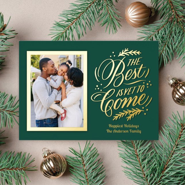 Elegant The Best Is Yet To Come Photo Green Gold Foil Holiday Card (Creator Uploaded)