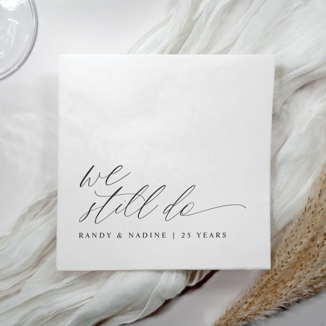 Elegant We Still Do Wedding Anniversary Napkin (Elegant wedding anniversary napkins - we still do - in a modern romantic calligraphy script.)