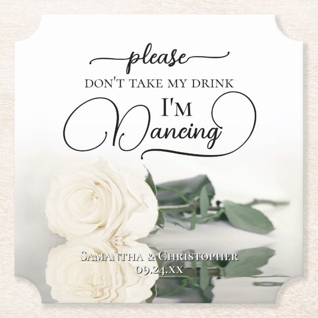 Elegant White Rose Don't Take My Drink Wedding Paper Coaster (Front)
