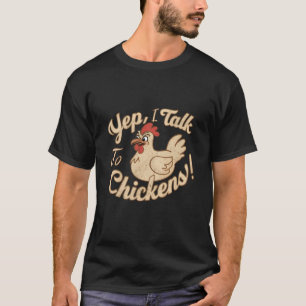 Elegant Yep I Talk To Chickens Funny Chicken Farm T-Shirt