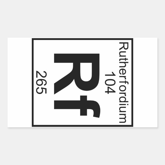 Element 104 - Rf - Rutherfordium (Full) Rectangular Sticker (Front)
