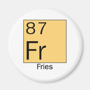 Element 87: Fries Magnet