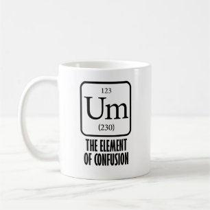 Element of Confusion Funny Mug