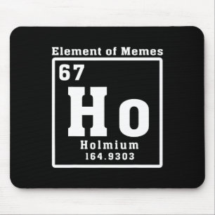 Element Of Memes Ho Holmium 67 Funny Science Mouse Mat