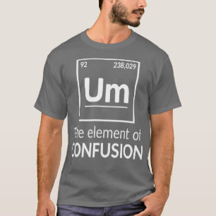 Element Um Science Humour  T-Shirt