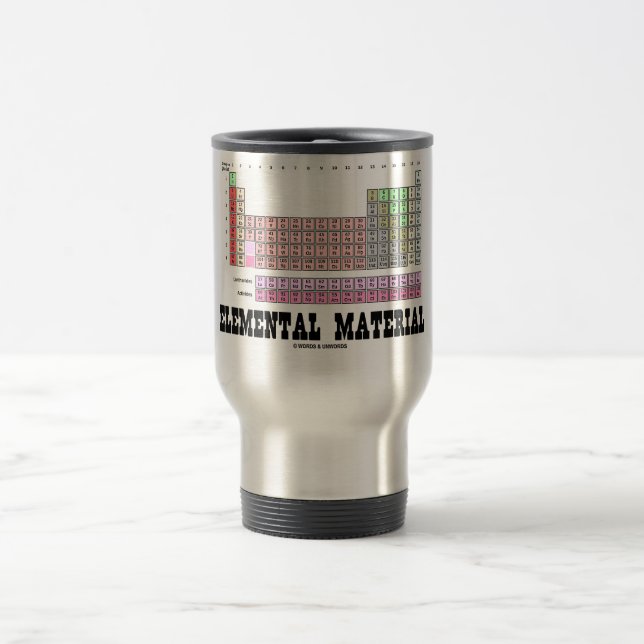 Elemental Material (Periodic Table Of Elements) Travel Mug (Center)