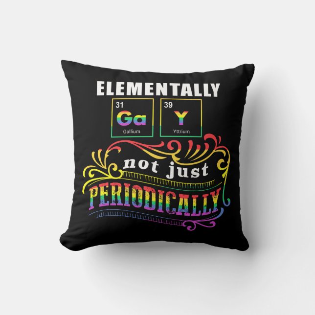 Elementally Gay Not Just Periodically Cushion (Front)