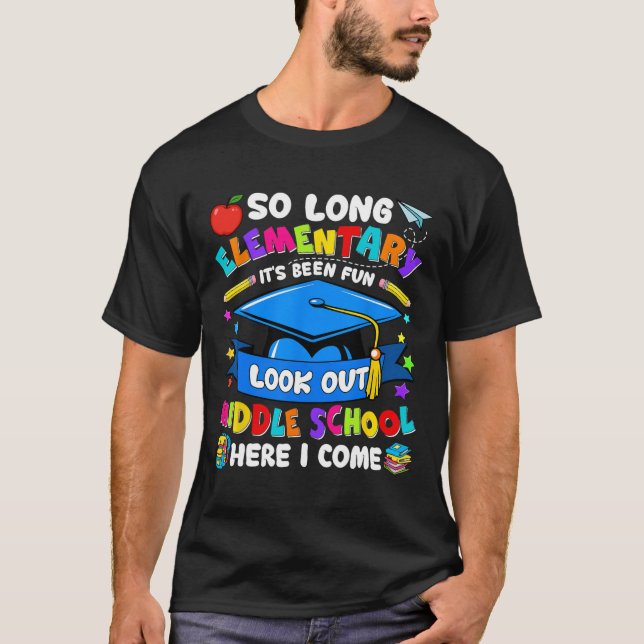 Elementary It's Been Fun Look Out Middle School Gr T-Shirt (Front)