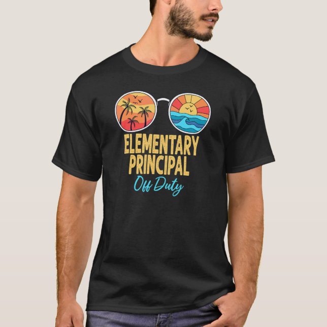 Elementary Principal Off Duty Happy Last Day Of Sc T-Shirt (Front)