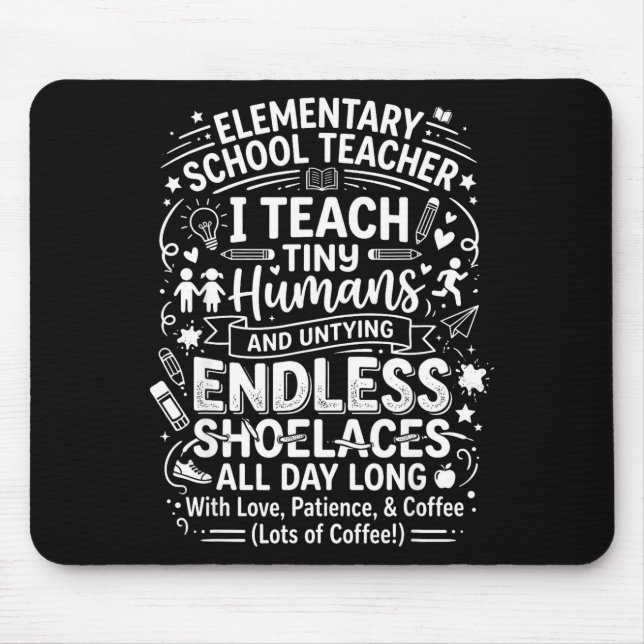 Elementary school teacher teach tiny humans mouse mat (Front)