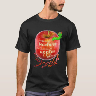 Elementary Teacher Because Teachers Can Live Of Ap T-Shirt