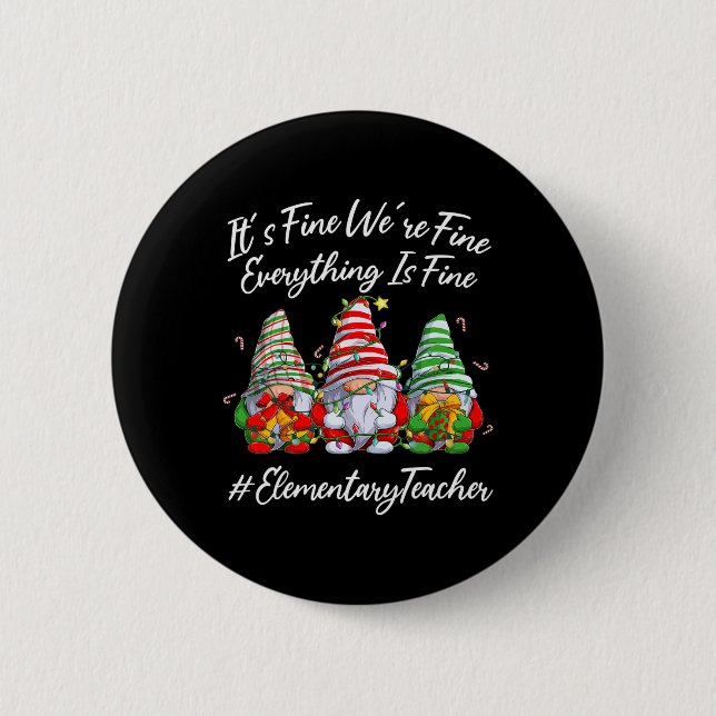 Elementary Teacher Crew Everything Is Fine Christm 6 Cm Round Badge (Front)