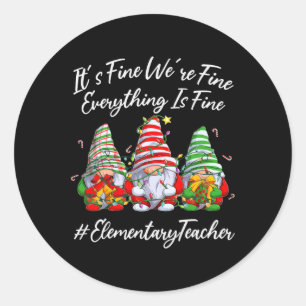 Elementary Teacher Crew Everything Is Fine Christm Classic Round Sticker