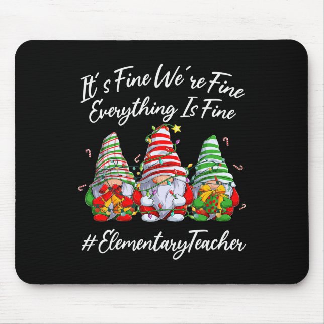 Elementary Teacher Crew Everything Is Fine Christm Mouse Mat (Front)