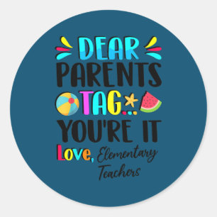 Elementary Teacher Dear Parents Tag You're It