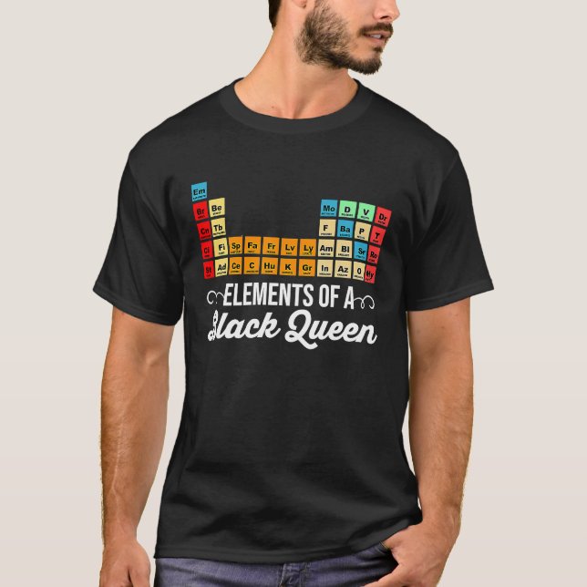 Elements Of A Black Queen Periodic Table Of Elemen T-Shirt (Front)