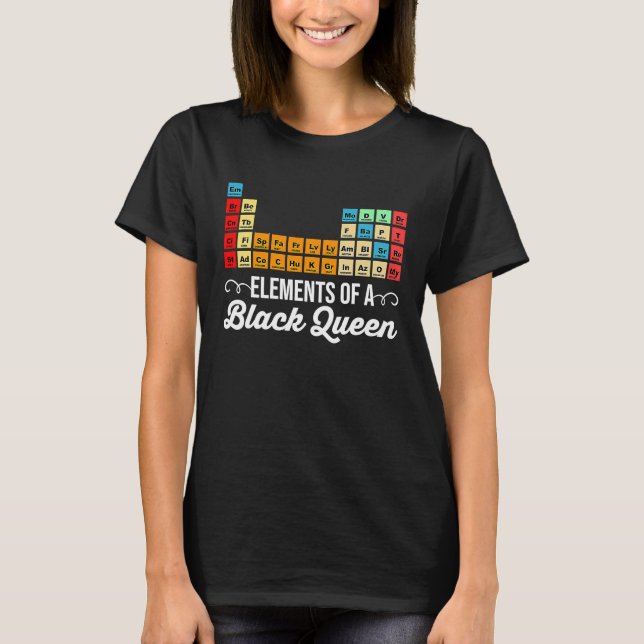 Elements Of A Black Queen Periodic Table Of Elemen T-Shirt (Front)