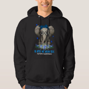 Elephant Autism In April We Wear Blue Autism Aware Hoodie