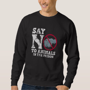 Elephant Conservation Say No To Animals In The Pri Sweatshirt
