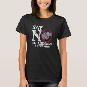 Elephant Conservation Say No To Animals In The Pri T-Shirt